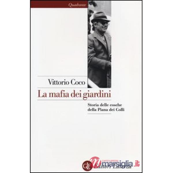 Mafia dei giardini. Storia delle cosche della Piana dei Colli (La)