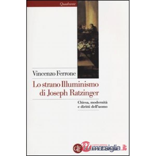 Strano illuminismo di Joseph Ratzinger. Chiesa, modernità e diritti dell'uomo (L