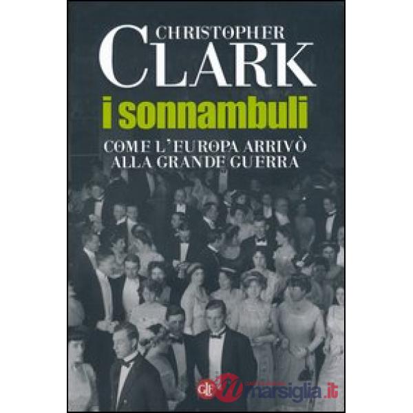 Sonnambuli. Come l'Europa arrivò alla Grande guerra (I)