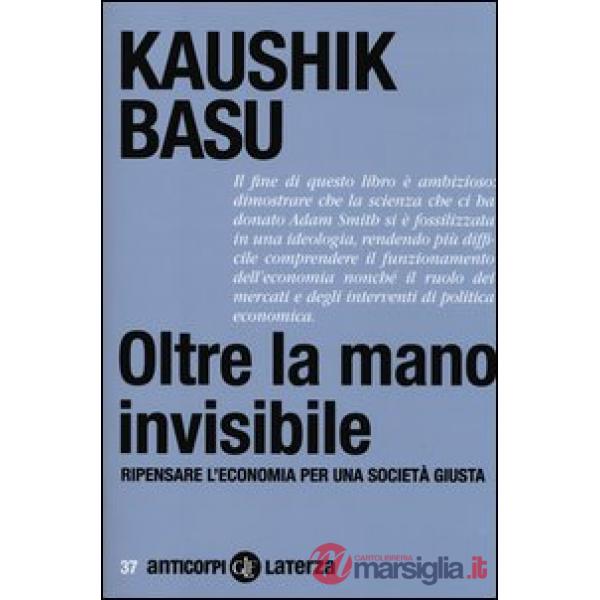 Oltre la mano invisibile. Ripensare l'economia per una società giusta