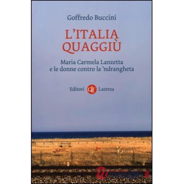 Italia quaggiù. Maria Carmela Lanzetta e le donne contro la 'ndrangheta (L')