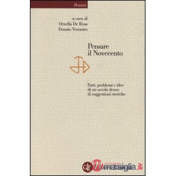 Pensare il Novecento. Fatti, problemi e idee di un secolo denso di suggestioni s