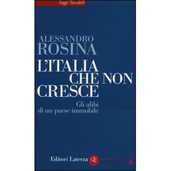 Italia che non cresce. Gli alibi di un paese immobile (L')