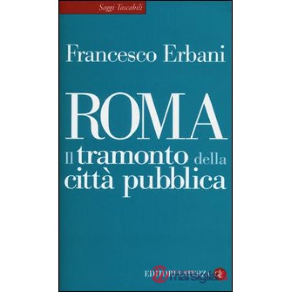 Roma. Il tramonto della città pubblica