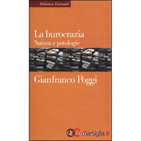 Burocrazia. Natura e patologie (La)