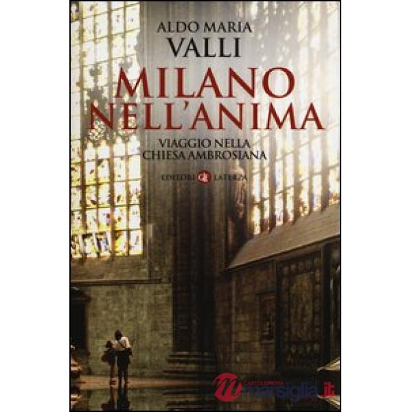 Milano nell'anima. Viaggio nella Chiesa ambrosiana