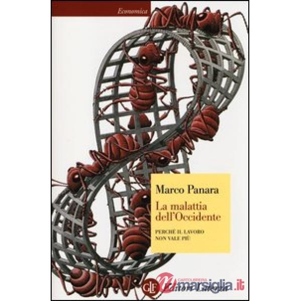 Malattia dell'Occidente. Perché il lavoro non vale più (La)