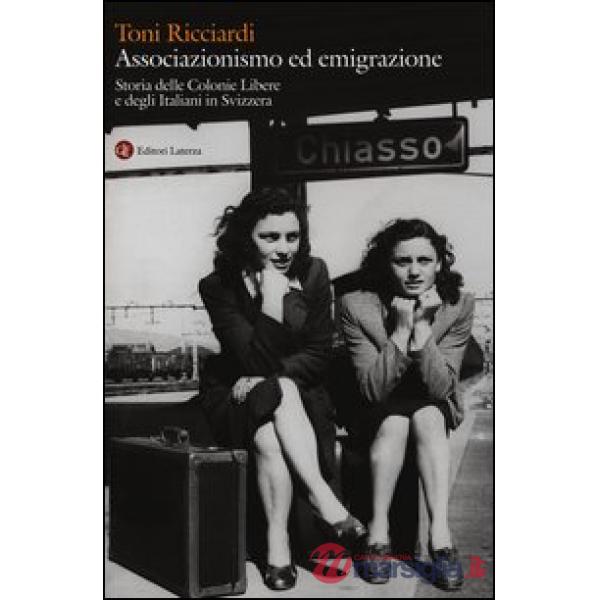 Associazionismo ed emigrazione. Storia delle colonie libere e degli italiani in Svizzera