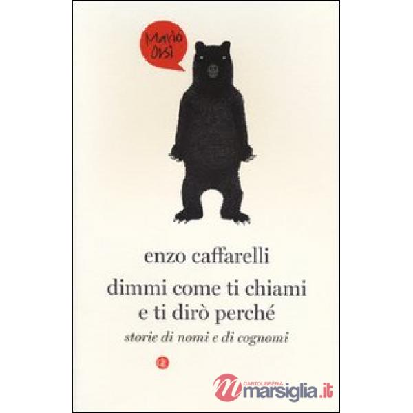 Dimmi come ti chiami e ti dirò perché. Storie di nomi e di cognomi