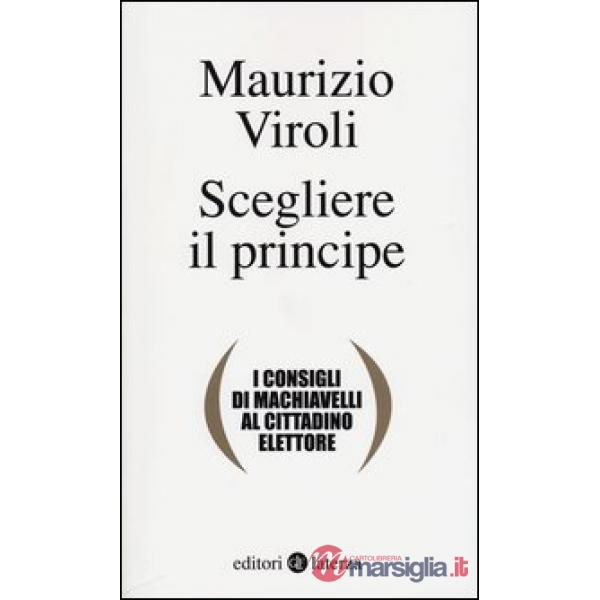 Scegliere il principe. I consigli di Machiavelli al cittadino elettore