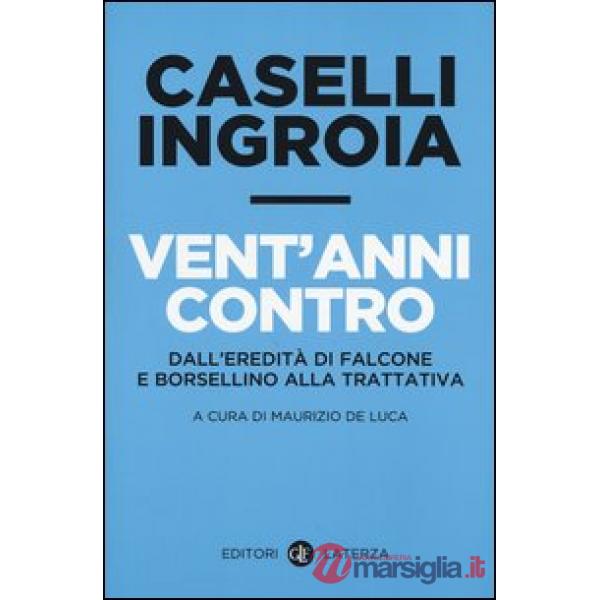 Vent'anni contro. Dall'eredità di Falcone e Borsellino alla trattativa