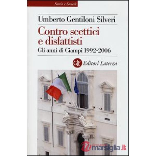 Contro scettici e disfattisti. Gli anni di Ciampi 1992-2006