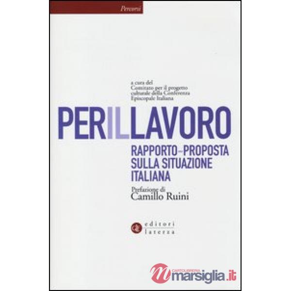 Per il lavoro. Rapporto-proposta sulla situazione italiana