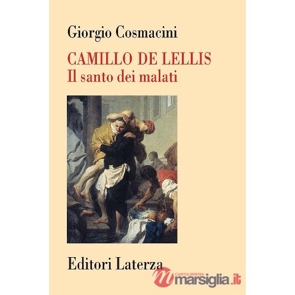 Camillo De Lellis. Il santo dei malati