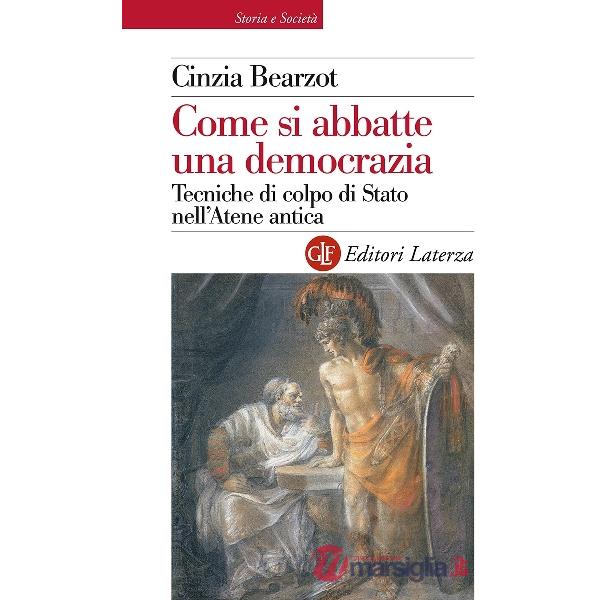 Come si abbatte una democrazia. Tecniche di colpo di Stato nell'Atene antica