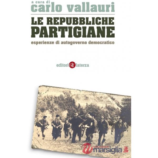 Repubbliche partigiane. Esperienze di autogoverno democratico (La)