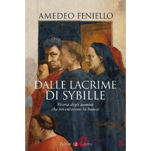 Dalle lacrime di Sybille. Storia degli uomini che inventarono la banca