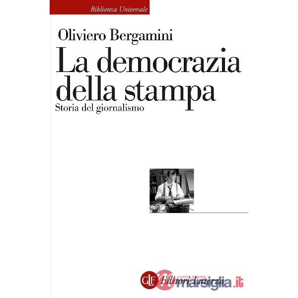 Democrazia della stampa. Storia del giornalismo (La)