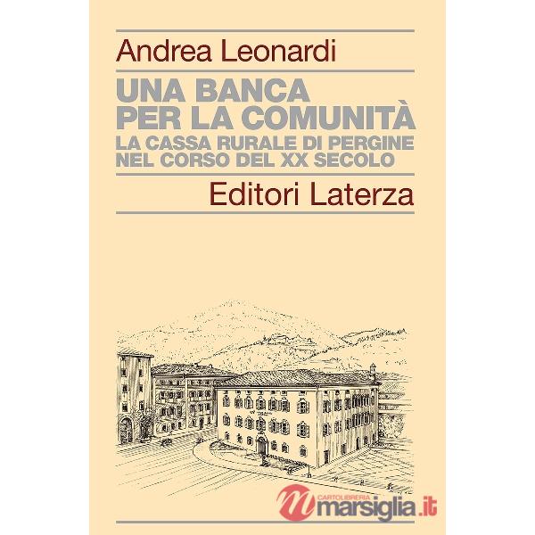 Banca per la comunità. La Cassa rurale di Pergine nel corso del XX secolo (Una)