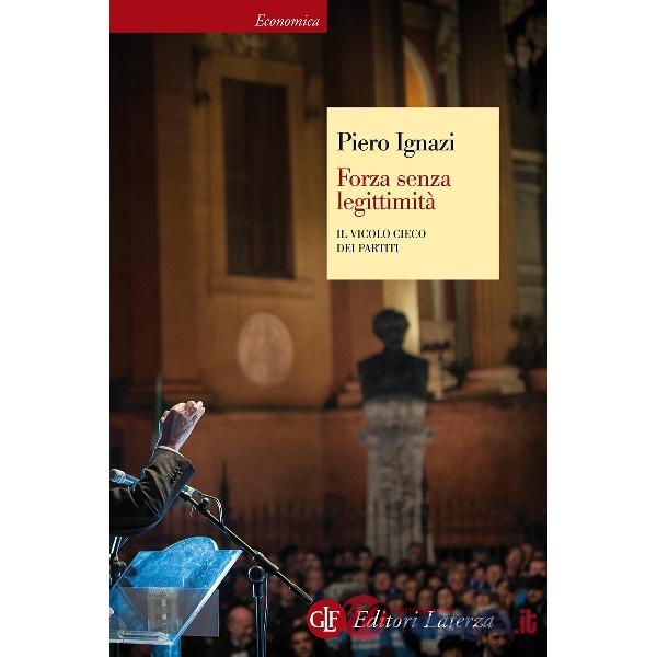 Forza senza legittimità. Il vicolo cieco dei partiti