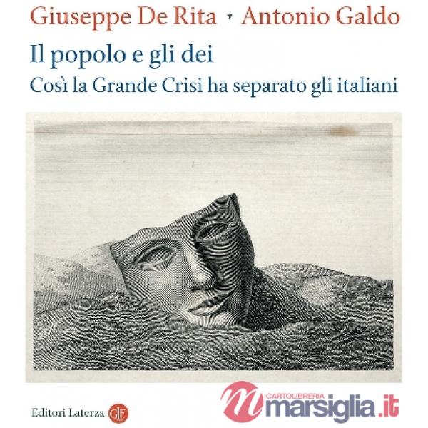 Popolo e gli dei. Così la Grande Crisi ha separato gli italiani (Il)