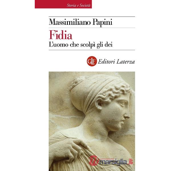 Fidia. L'uomo che scolpì gli dei