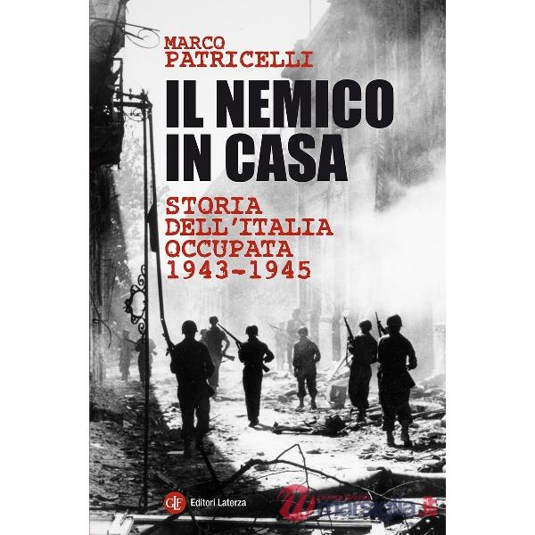 Nemico in casa. Storia dell'Italia occupata (1943-1945) (Il)