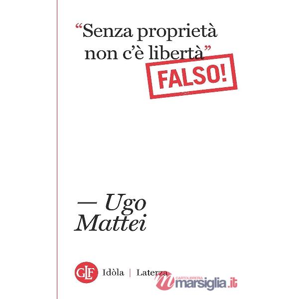 «Senza proprietà non c'è libertà». Falso!