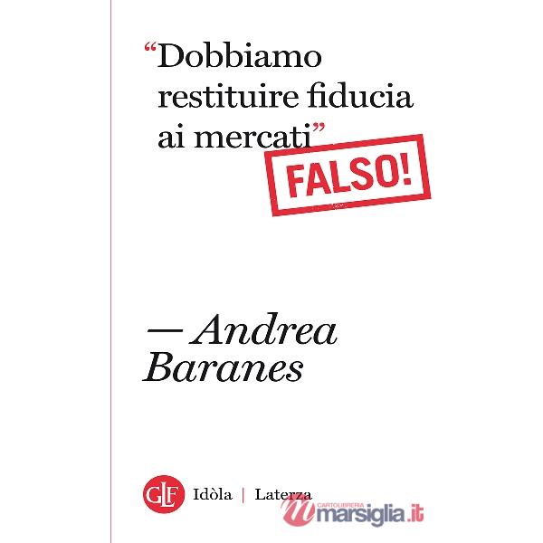 «Dobbiamo restituire fiducia ai mercati». (Falso!)