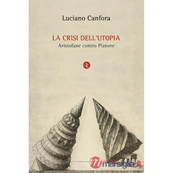 Crisi dell'utopia. Aristofane contro Platone (La)