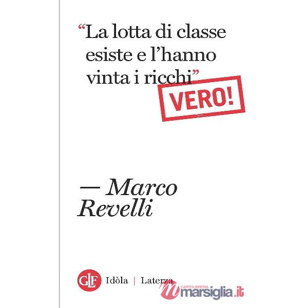 «La lotta di classe esiste e l'hanno vinta i ricchi». Vero!
