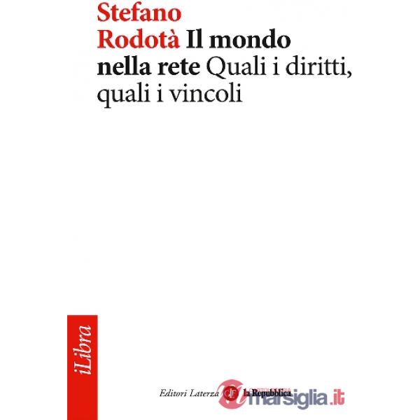 Mondo nella rete. Quali i diritti, quali i vincoli (Il)
