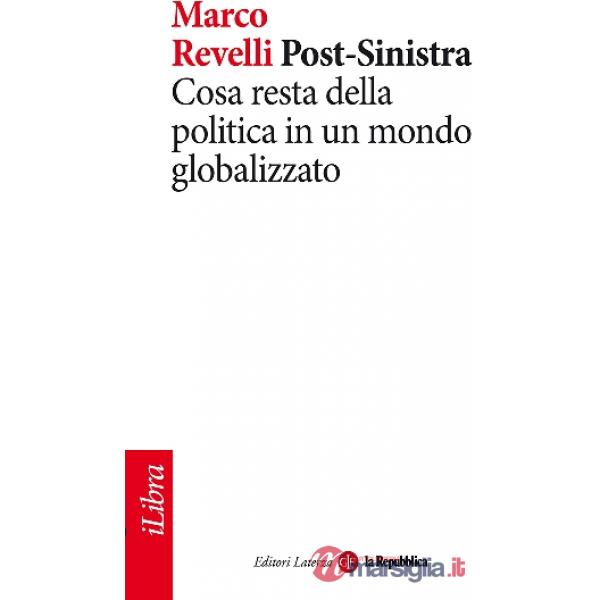 Post-Sinistra. Cosa resta della politica in un mondo globalizzato