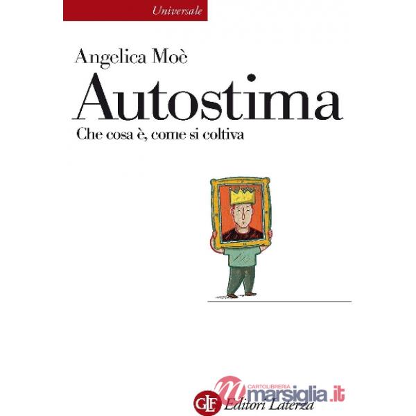 Autostima. Che cosa è, come si coltiva