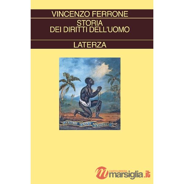 Storia dei diritti dell'uomo. L'illuminismo e la costruzione del linguaggio politico dei moderni