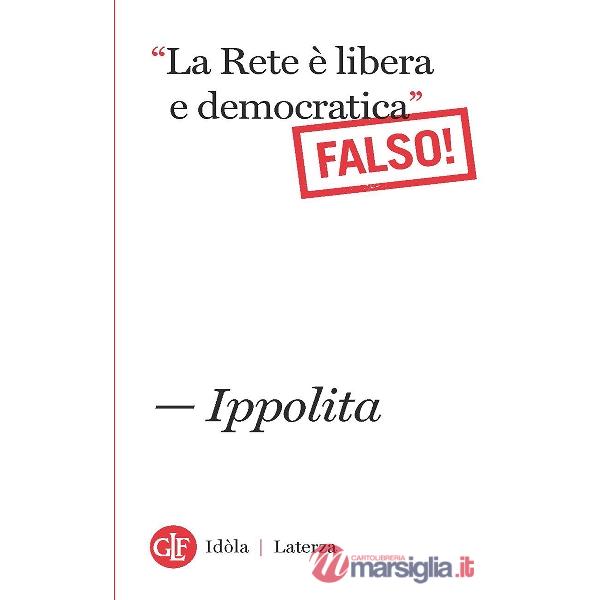 «La Rete è libera e democratica». (Falso!)