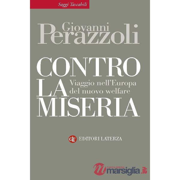 Contro la miseria. Viaggio nel'Europa del nuovo welfare