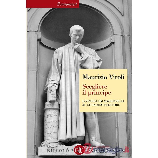 Scegliere il principe. I consigli di Machiavelli al cittadino elettore