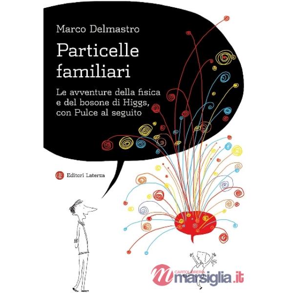 Particelle familiari. Le avventure della fisica e del bosone di Higgs, con Pulce al seguito