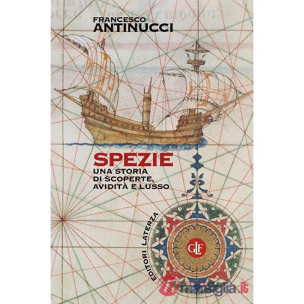 Spezie. Una storia di scoperte, avidità e lusso