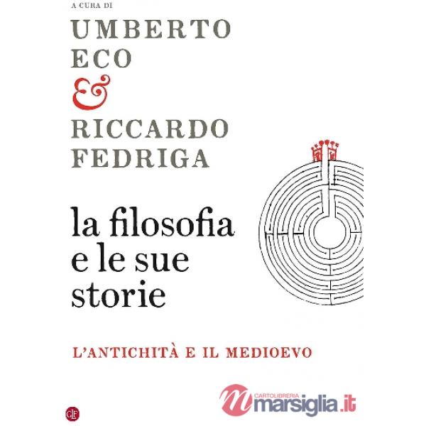 Filosofia e le sue storie. L'antichità e il Medioevo (La)