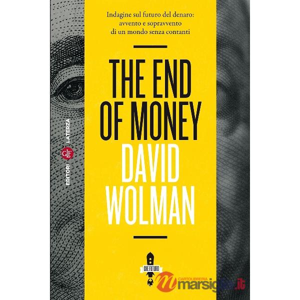 End of money. Indagine sul futuro del denaro: avvento e sopravvento di un mondo 