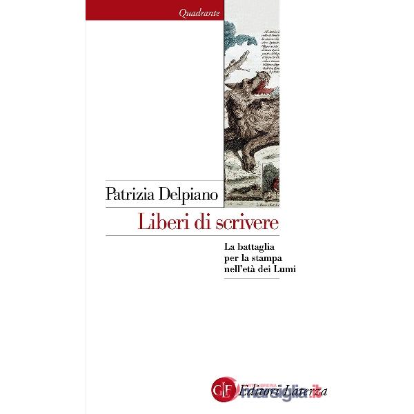 Liberi di scrivere. La battaglia per la stampa nell'età dei Lumi
