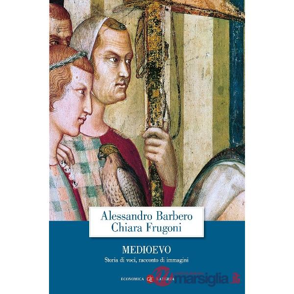 Medioevo. Storia di voci, racconto di immagini