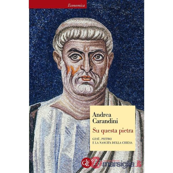 Su questa pietra. Gesù, Pietro e la nascita della Chiesa