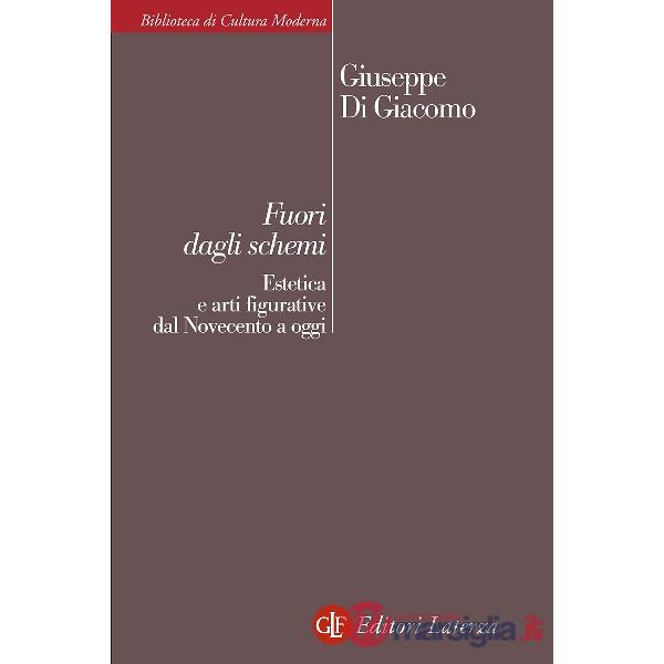 Fuori dagli schemi. Estetica e arti figurative dal Novecento a oggi