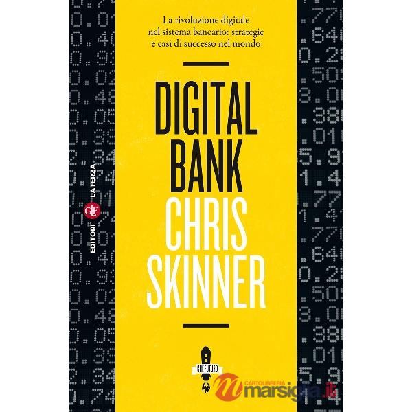 Digital bank. La rivoluzione digitale nel sistema bancario: strategie e casi di successo nel mondo