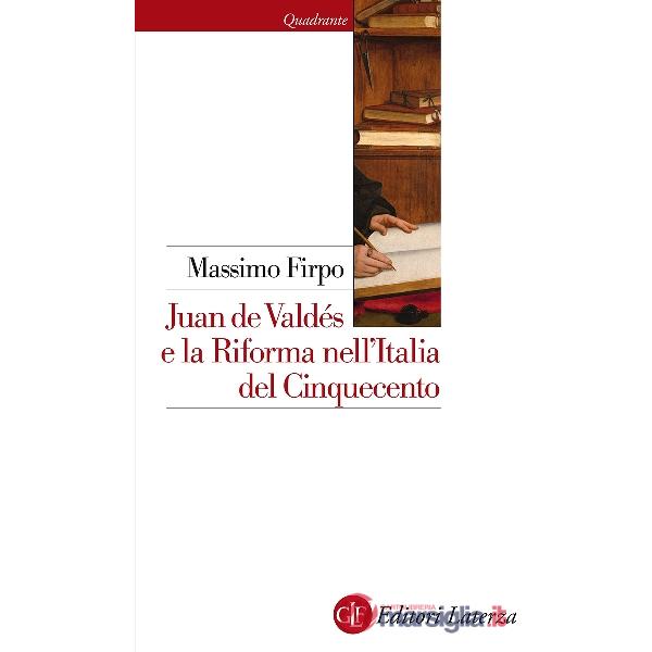 Juan de Valdés e la Riforma nell'Italia del Cinquecento