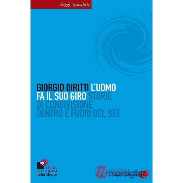 Uomo fa il suo giro. Storie di condivisione dentro e fuori del set (L')