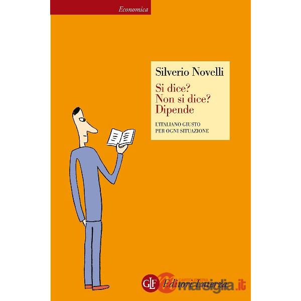 Si dice? Non si dice? Dipende. L'italiano giusto per ogni situazione